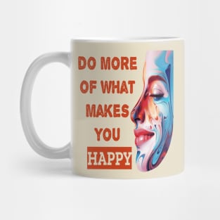 Do More Of What Makes You Happy Mug